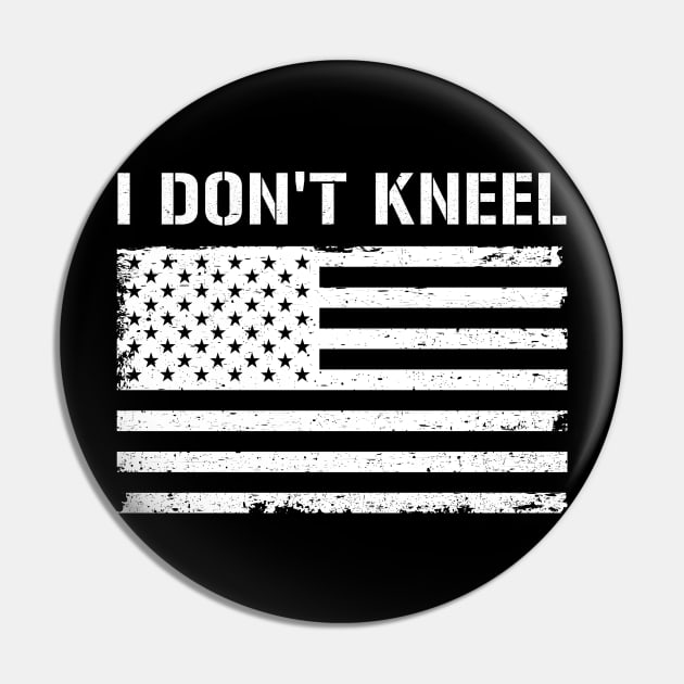 I Don't Kneel america USA veteran patriot anthem flag national Pin by Marcell Autry