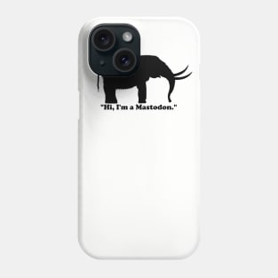 "Hi, I'm a Mastodon." (Black) Phone Case