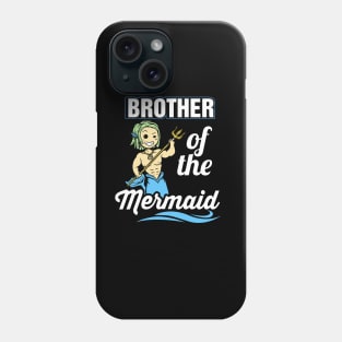 Brother of the mermaid Phone Case