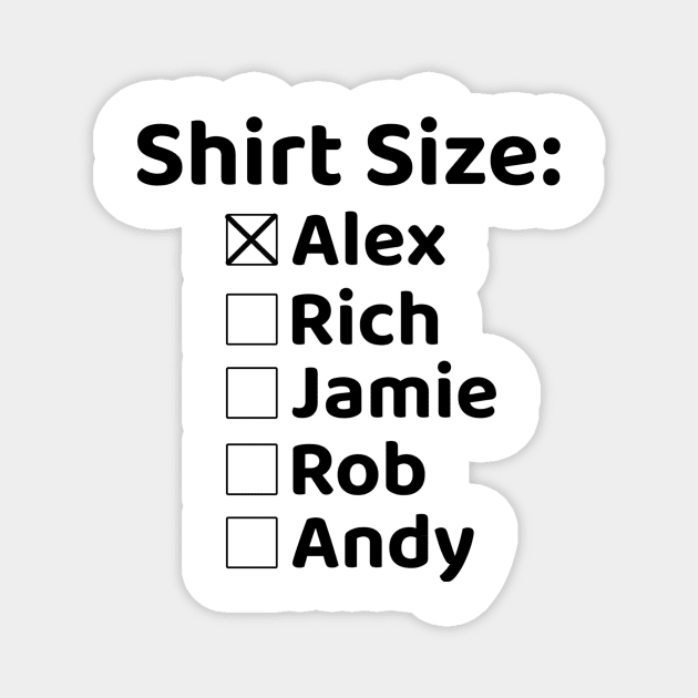 Shirt Size Alex Magnet by Rich McRae