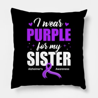 Support I Wear Purple For My Sister Alzheimer's Awareness Pillow