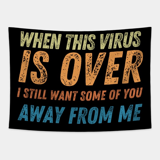 When This Virus Is Over I Still Want Some Of You To Stay Away From Me Tapestry by Marius Andrei Munteanu