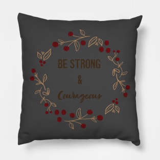 Winter Berry Be Strong and Courageous Pillow