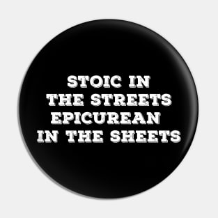 Stoic in the Streets Epicurean in the Sheets Pin