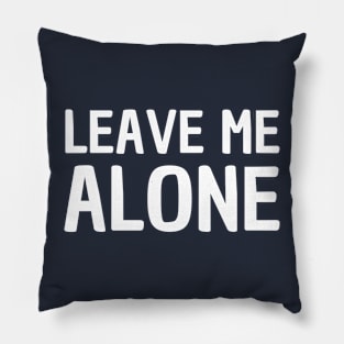 Leave me alone, funny gym Pillow