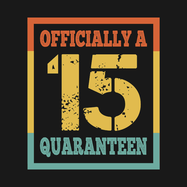 Officially A 15 Quaranteen 15th Birthday Gift 15 Years Old Teenager by issambak