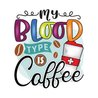 My Blood Type Is Coffee T-Shirt