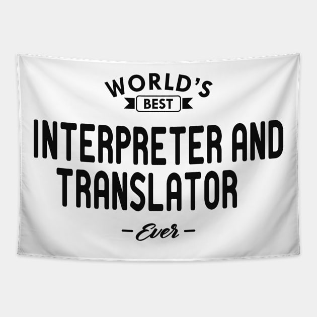 Interpreter and translator - World's best interpreter and translator ever Tapestry by KC Happy Shop