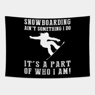 Shredding the Slopes - Snowboarding Ain't Something I Do, It's Who I Am! Funny Winter Tee Tapestry