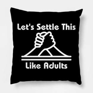 Let's Settle This Like Adults Pillow