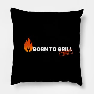 Born To Grill Forced To Work Grill Food Funny Quote Pillow