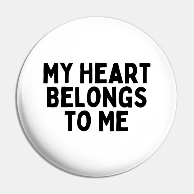 My Heart Belongs to Me, Singles Awareness Day Pin by DivShot 