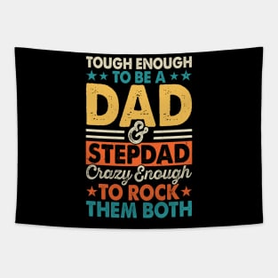 Tough enough to be a dad & stepdad crazy enough to rock them both Tapestry