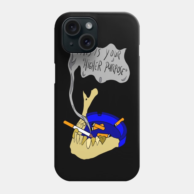 This is your higher purpose Phone Case by LarsBeelzebub