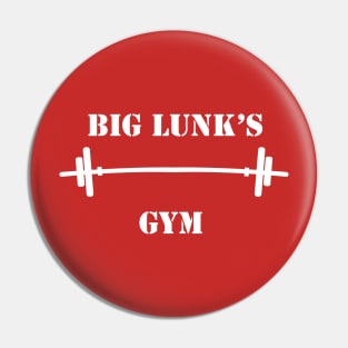 Big Lunk's Gym Pin