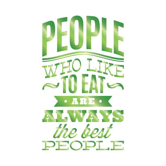 People who like to eat are always the best people. by AmazingArtMandi