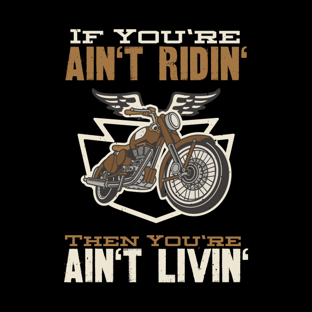 If You're Ain't Ridin' Motorcycle Biker by Foxxy Merch