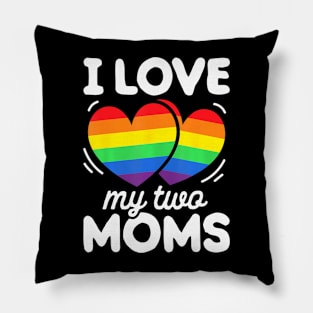 I Love My Two Moms Gay Pride LGBT Flag Lesbian Pillow