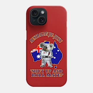 Australian Jiu-Jitsu - SHUT UP & ROLL MATE! Phone Case