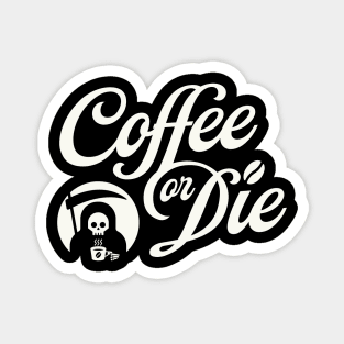 Coffee or Die Magnet