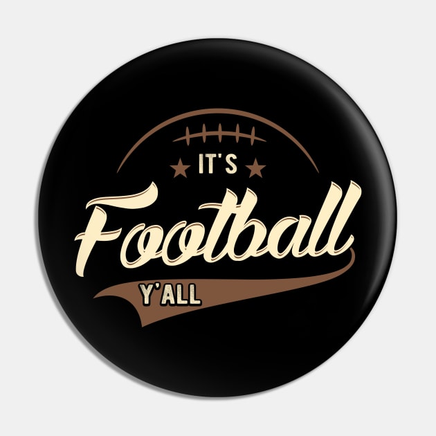 It's football Y'all Pin by captainmood