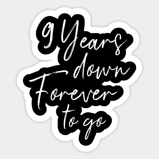 9 years down forever to go for 9th wedding anniversary - 9th Wedding Anniversary - Sticker | TeePublic 9 years down forever to go for 9th wedding anniversary - 9th Wedding Anniversary - Sticker | TeePublic