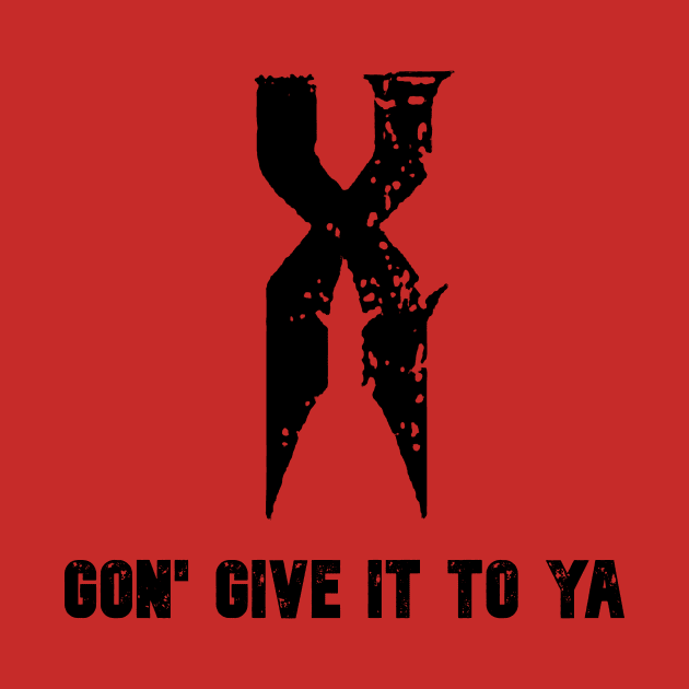 X gon give it to ya. by Pet-A-Game