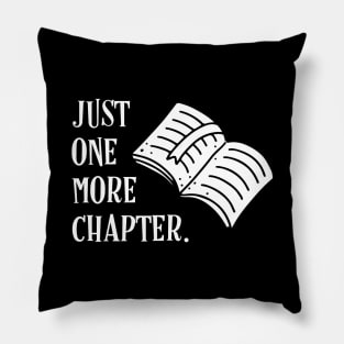 Just One More Chapter Funny Bibliophile Quote Pillow