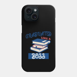 Graduated Like a Boss Phone Case