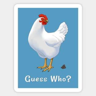 Happy Hen - Guess What Chicken Butt? Magnet for Sale by The White