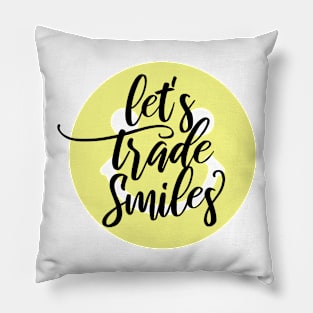 Let's Trade Smiles (Style A) Pillow