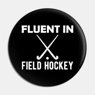 Field Hockey - Fluent in field hockey Pin