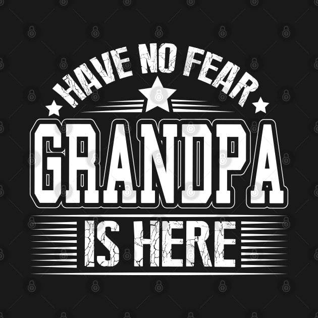 Have No Fear Grandpa Is Here by ryanjaycruz