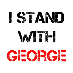 I stand with George T-Shirt