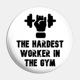 Hardest Worker In The GYM Pin