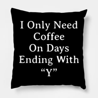 I Need Coffee Pillow