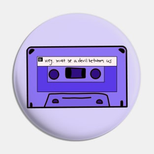 Hey, Must Be a Devil Between Us - 1994 Mixtape Pin