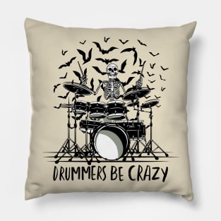 Drummers Be Crazy Pillow