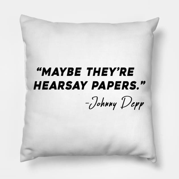 Maybe They're Hearsay Papers Pillow by CanossaGraphics