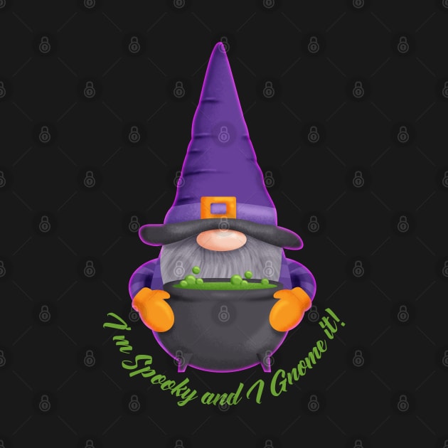 I'm Spooky and I Gnome it! - Cauldron by Kylie Paul