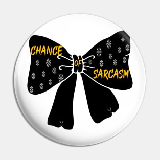 Chance Of Sarcasm Pin