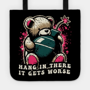 Hang In There It Gets Worse Tote