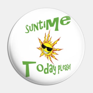 Suntime Today!-summer sunshine Pin