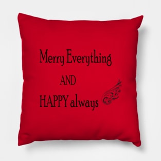 Merry Everything AND HAPPY always Pillow