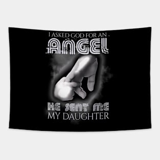 I Asked God For Angel He Sent Me Daughter Father Day Tapestry