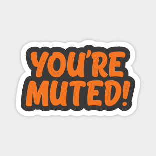 You're Muted! Orange Magnet