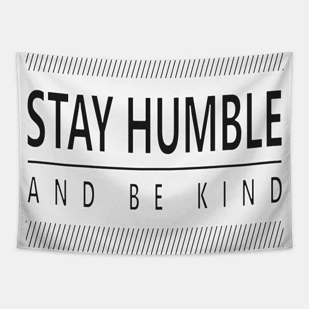 Stay Humble and Kind Tapestry by ArtisticParadigms