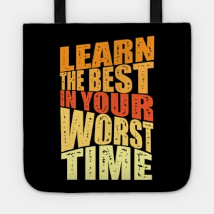 learn the best in your worst time Tote