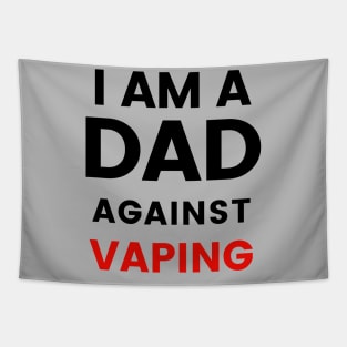 I am a DAD against VAPING Tshirt Tapestry