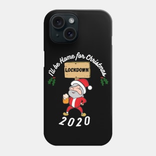 I'll be home this Christmas, festive,Santa,Lockdown 2020, funny design Phone Case